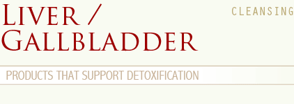 Products that support liver & gallbladder detoxification/cleansing