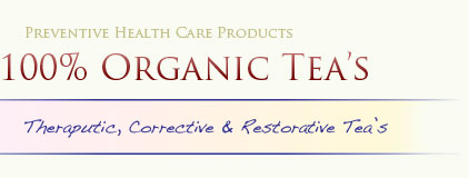 Preventive Health Care Products | Theraputic, Restorative Teas